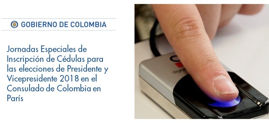  Jornadas Especiales de Inscripción de Cédulas para las elecciones de Presidente y Vicepresidente 2018 en el Consulado de Colombia 
