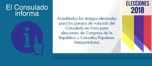 Acreditados los testigos electorales para los puestos de votación del Consulado en París para elecciones de Congreso de la República y Consultas Populares Interpartidistas en 2018