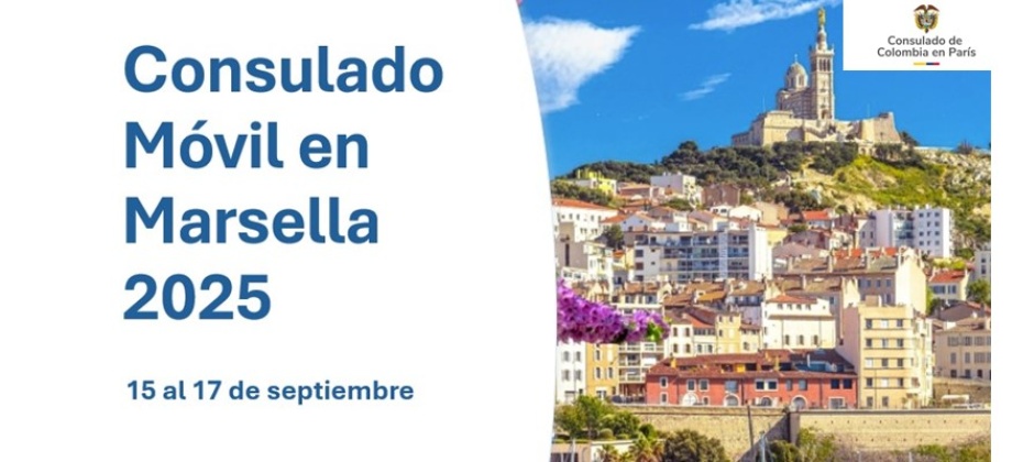 Jornada de Consulado Móvil en Marsella que se realizará del 15 al 17 de septiembre de 2025