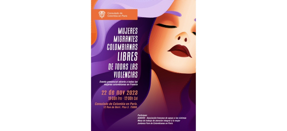 El Consulado de Colombia en París invita al encuentro Mujeres Migrantes Colombianas Libres de Todas Las Violencias, el 22 de noviembre de 2023