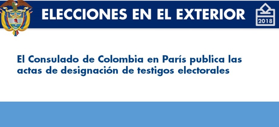 Consulado de Colombia en París publica las actas de designación de testigos electorales