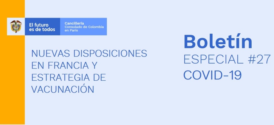 Boletín especial # 27 del Consulado en París con nuevas disposiciones y medidas tomadas en Francia ante la pandemia por COVID-19