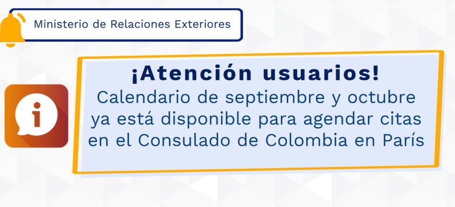 ¡Atención usuarios! Calendario de septiembre y octubre ya está disponible para agendar citas en el Consulado de Colombia en París