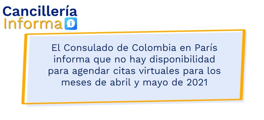 El Consulado de Colombia en París informa que no hay disponibilidad para agendar citas virtuales para los meses de abril y mayo de 2021