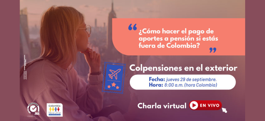 Charla Virtual ¿Cómo hacer el pago de aportes a pensión si estás fuera de Colombia?