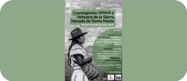 Consulado de Colombia en París invita al evento “Cosmogonías Wiwa y Arhuaca de la Sierra Nevada de Santamarta” que se realizará el 16 de julio de 2024