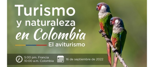 El Consulado de Colombia en París te invita a participar en la Conferencia Virtual Turismo y Naturaleza en Colombia: El aviturismo 
