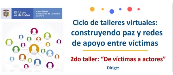 Consulado General de Colombia en París invita al Ciclo de talleres virtuales:  construyendo paz y redes de apoyo entre víctimas el 11 de junio