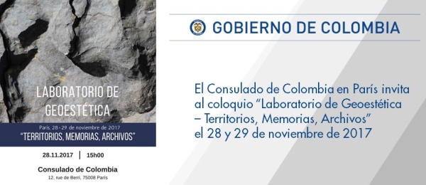 El Consulado de Colombia en París invita al coloquio “Laboratorio de Geoestética – Territorios, Memorias, Archivos” el 28 y 29 de noviembre 