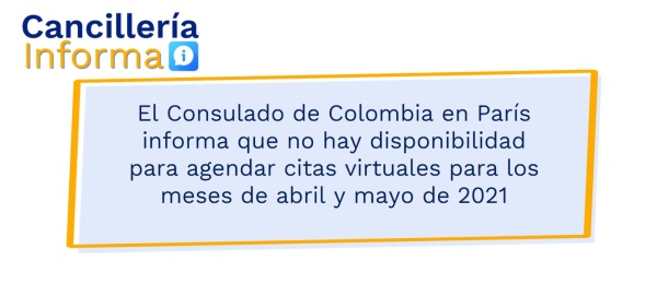 El Consulado de Colombia en París informa que no hay disponibilidad para agendar citas virtuales para los meses de abril y mayo de 2021