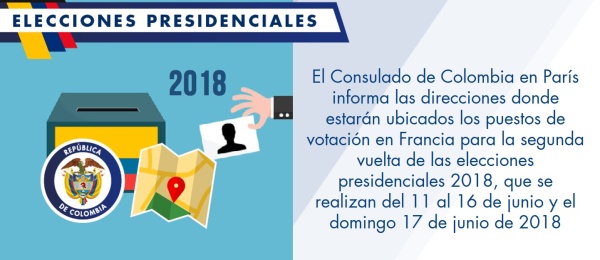 El Consulado de Colombia en París informa las direcciones donde estarán ubicados los puestos de votación en Francia para la segunda vuelta de las elecciones presidenciales 2018, que se realizan del 11 al 16 de junio y el domingo 17 de junio de 2018