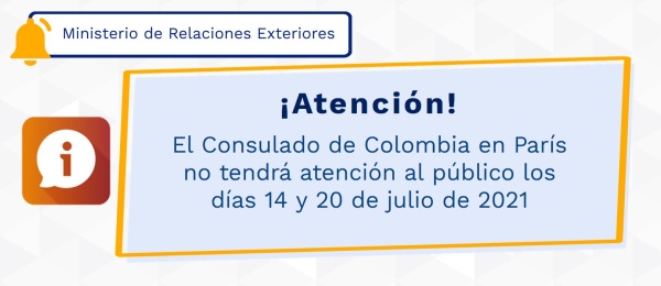 El Consulado de Colombia en París no tendrá atención al público los días 14 y 20 de julio de 2021